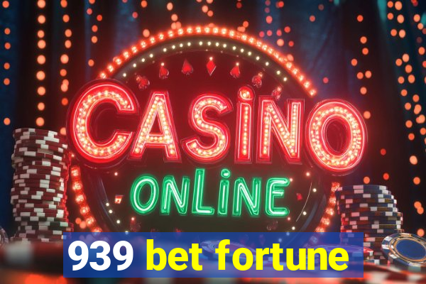 939 bet fortune